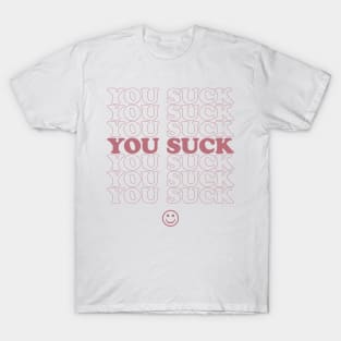 You Suck - Rose T-Shirt